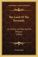 The Land of the Permauls: Or Cochin, Its Past and Its Present (1863)