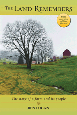 The Land Remembers: A Story of a Farm and Its People - Logan, Ben