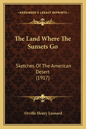 The Land Where the Sunsets Go: Sketches of the American Desert (1917)