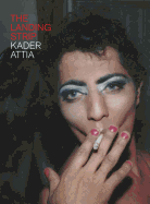 The Landing Strip: Kader Attia