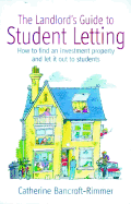 The Landlord's Guide to Student Letting: How to Find an Investment Property and Rent it Out to Students