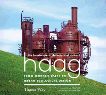 The Landscape Architecture of Richard Haag: From Modern Space to Urban Ecological Design