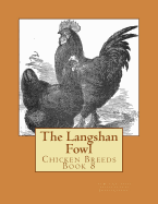 The Langshan Fowl: Chicken Breeds Book 8