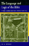 The Language and Logic of the Bible: The Earlier Middle Ages - Evans, G R