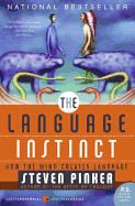 The Language Instinct: How the Mind Creates Language - Pinker, Steven