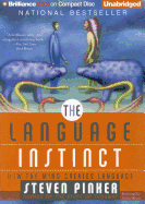 The Language Instinct: How the Mind Creates Language - Pinker, Steven, and Morey, Arthur (Read by)