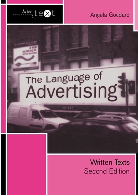 The Language of Advertising: Written Texts - Goddard, Angela