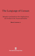 The Language of Canaan: Metaphor and Symbol in New England from the Puritans to the Transcendentalists - Lowance Jr, Mason I