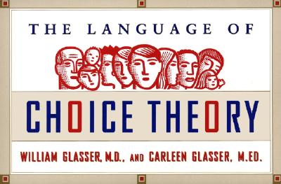 The Language of Choice Theory - Glasser, William, and Glasser, Carleen, M.Ed.