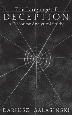 The Language of Deception: A Discourse Analytical Study - Galasinski, Dariusz