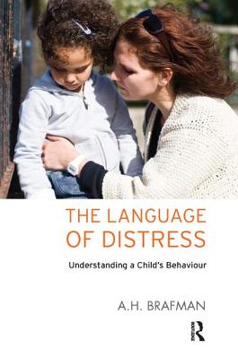 The Language of Distress: Understanding a Child's Behaviour - Brafman, A.H.