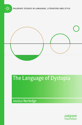 The Language of Dystopia - Norledge, Jessica