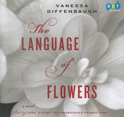 The Language of Flowers - Diffenbaugh, Vanessa, and Sands, Tara (Read by)