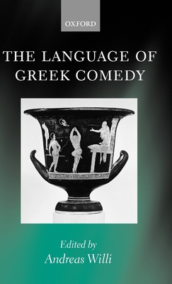 The Language of Greek Comedy - Willi, Andreas (Editor)