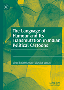 The Language of Humour and Its Transmutation in Indian Political Cartoons