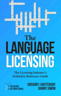 The Language of Licensing: The Licensing Industry's Definitive Reference Guide