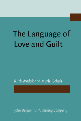 The Language of Love and Guilt - Wodak, Ruth, and Schulz, Muriel, Dr.