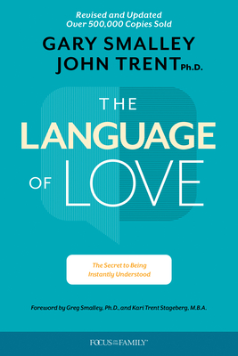 The Language of Love: The Secret to Being Instantly Understood - Smalley, Gary, Dr., and Trent, John