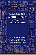 The Language of Mental Health: A Glossary of Psychiatric Terms