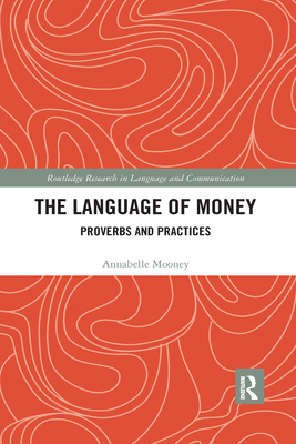 The Language of Money: Proverbs and Practices - Mooney, Annabelle