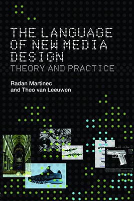 The Language of New Media Design: Theory and Practice - Martinec, Radan, and Leeuwen, Theo Van