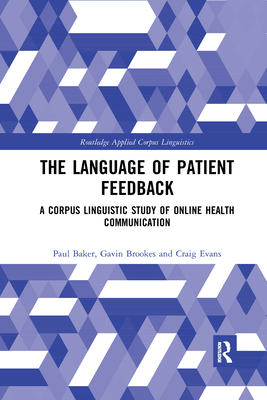 The Language of Patient Feedback: A Corpus Linguistic Study of Online Health Communication - Baker, Paul, and Brookes, Gavin, and Evans, Craig