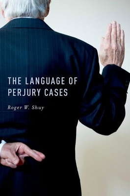 The Language of Perjury Cases - Shuy, Roger W