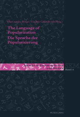 The Language of Popularization- Die Sprache der Popularisierung: Theoretical and Descriptive Models- Theoretische und deskriptive Modelle - Kleinberger Gnther, Ulla, and Luginbhl, Martin, and Wagner, Franc