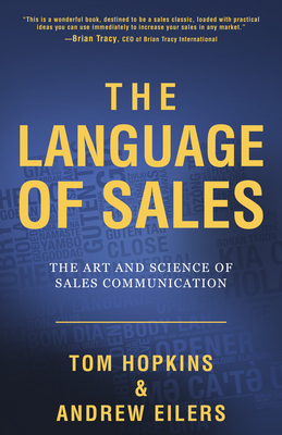 The Language of Sales: The Art and Science of Sales Communication - Hopkins, Tom, and Eilers, Andrew