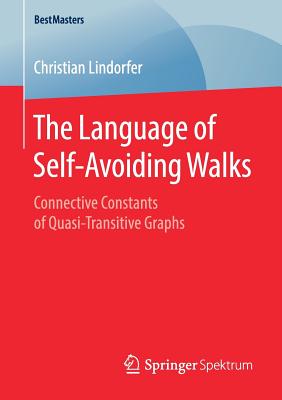 The Language of Self-Avoiding Walks: Connective Constants of Quasi-Transitive Graphs - Lindorfer, Christian