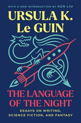 The Language of the Night: Essays on Writing, Science Fiction, and Fantasy - Le Guin, Ursula K