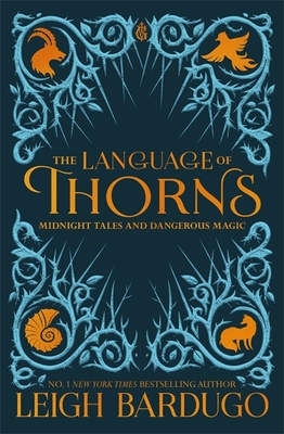 The Language of Thorns: Midnight Tales and Dangerous Magic - Bardugo, Leigh