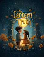 The Lantern of Truth: A Children's Book About Honesty, Courage, and Letting Your Light Shine: SEL Story for Kids with Activities Teach Truthfulness, Fix Mistakes, and Build Confidence (Ghibli-Style Art)