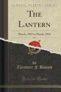 The Lantern, Vol. 1: March, 1915 to March, 1916 (Classic Reprint)