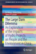 The Large Dam Dilemma: An Exploration of the Impacts of Hydro Projects on People and the Environment in China