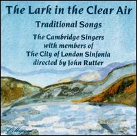 The Lark in the Clear Air: Traditional Songs - The Cambridge Singers/Members of the City Of London Symphony