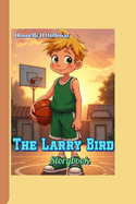 The Larry Bird Storybook: How a Shy Boy Became a Superstar