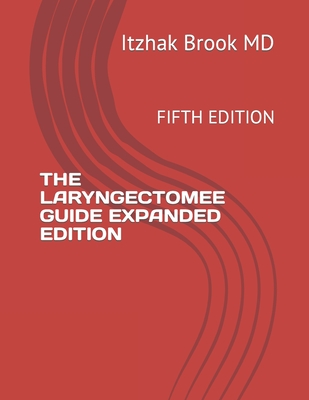 The Laryngectomee Guide Expanded Edition: Fifth Edition - Brook, Itzhak, MD