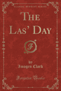 The Las' Day (Classic Reprint)