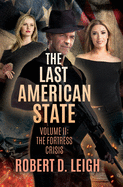 The Last American State: Volume II: The Fortress Crisis