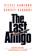 The Last Amigo: Karlheinz Schreiber and the Anatomy of a Scandal