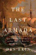The Last Armada: Queen Elizabeth, Juan del guila, and Hugh O'Neill: The Story of the 100-Day Spanish Invasion