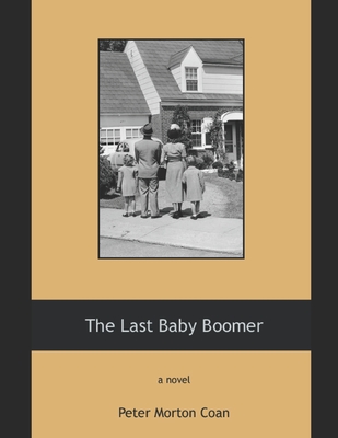 The Last Baby Boomer - Coan, Peter Morton