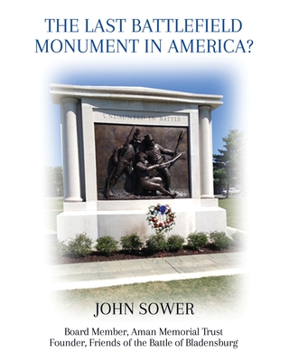 The Last Battlefield Monument in America? - Sower, John