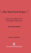 The Last Best Hope...: Democracy Makes New Demands on Education