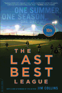 The Last Best League, 10th Anniversary Edition: One Summer, One Season, One Dream