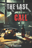 The Last Call: A Thriller