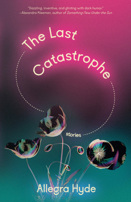 The Last Catastrophe: Stories - Hyde, Allegra