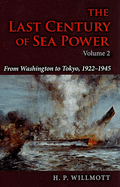 The Last Century of Sea Power, Volume 2: From Washington to Tokyo, 1922a 1945