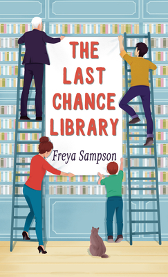 The Last Chance Library - Sampson, Freya